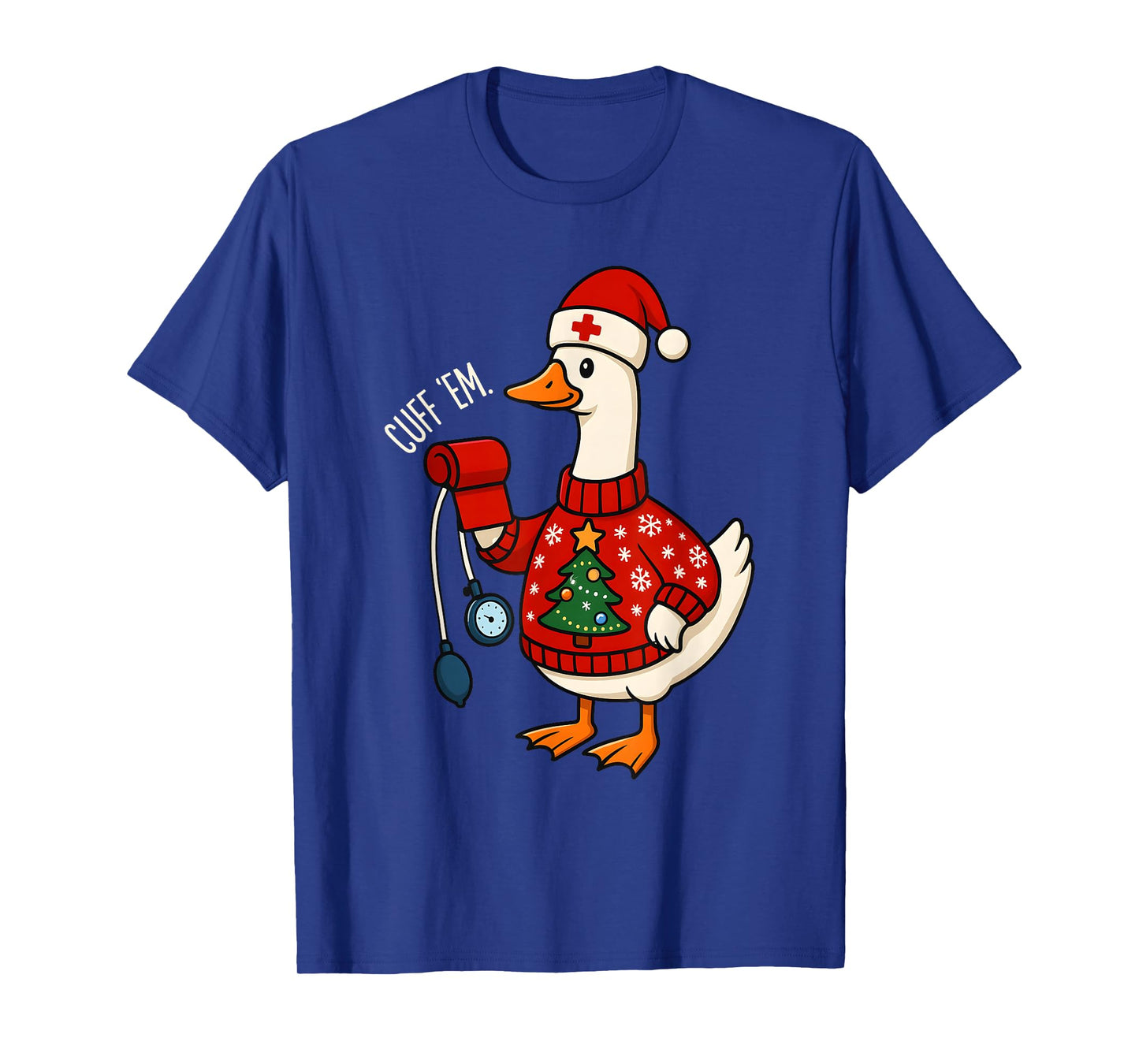 Cuff Em Funny Silly Goose Nurse Meme Christmas Rn Nurse T-Shirt