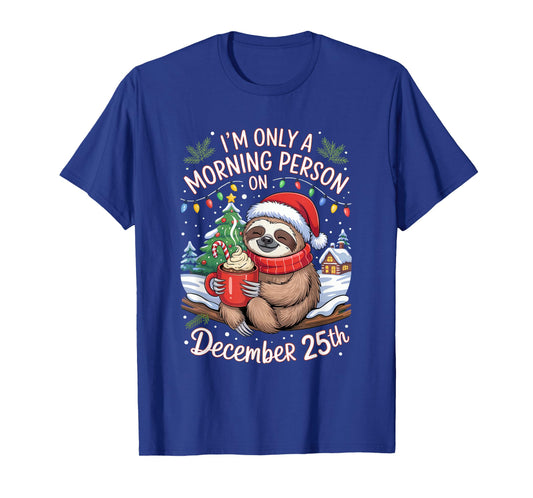 Sloth Only a Morning Person On December 25 Christmas Humor T-Shirt