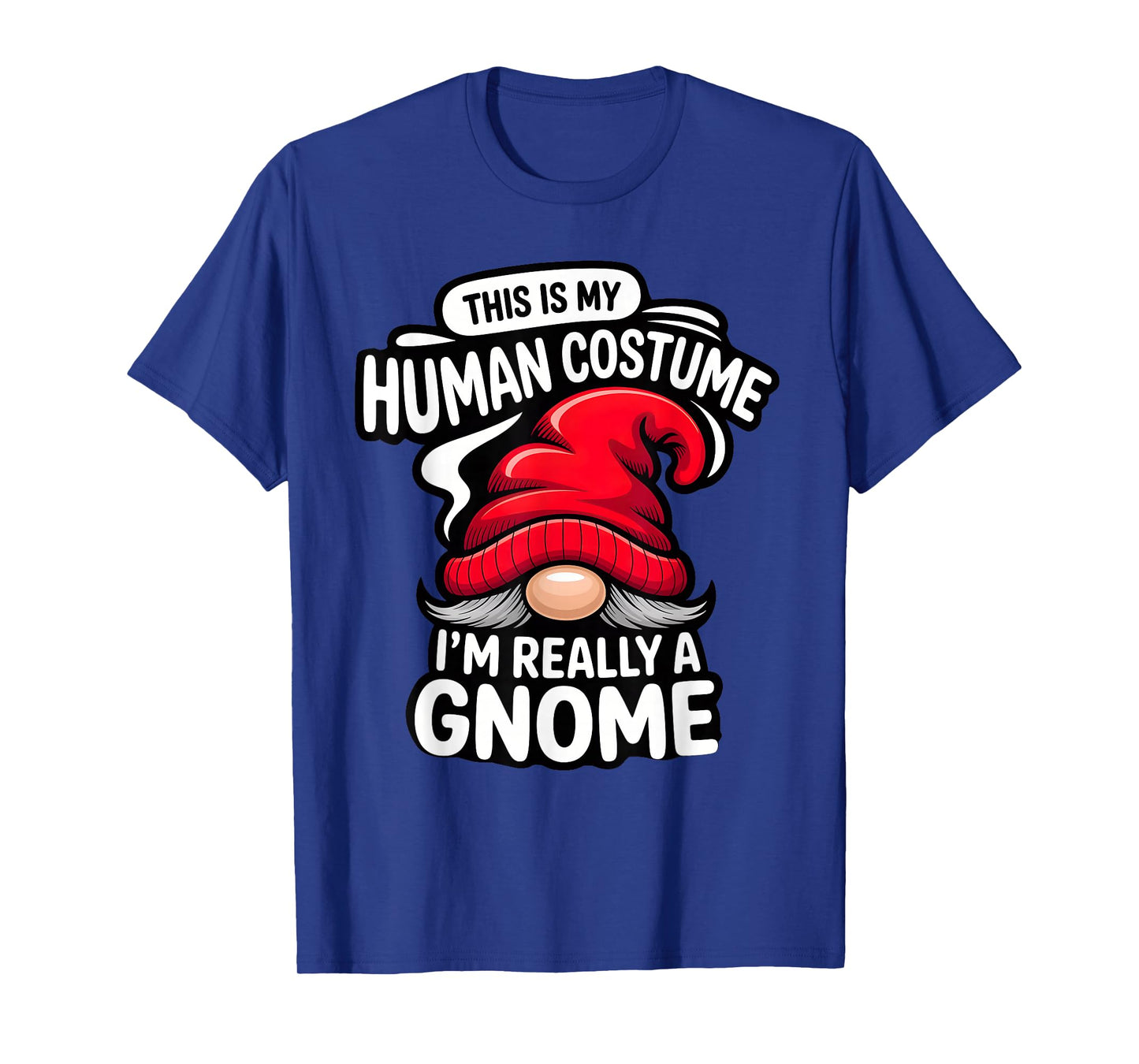 This is My Human Costume, I'm Really a gnome T-Shirt