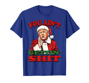 Retro You Ain't Getting Shit Funny Santa Trump Christmas T-Shirt