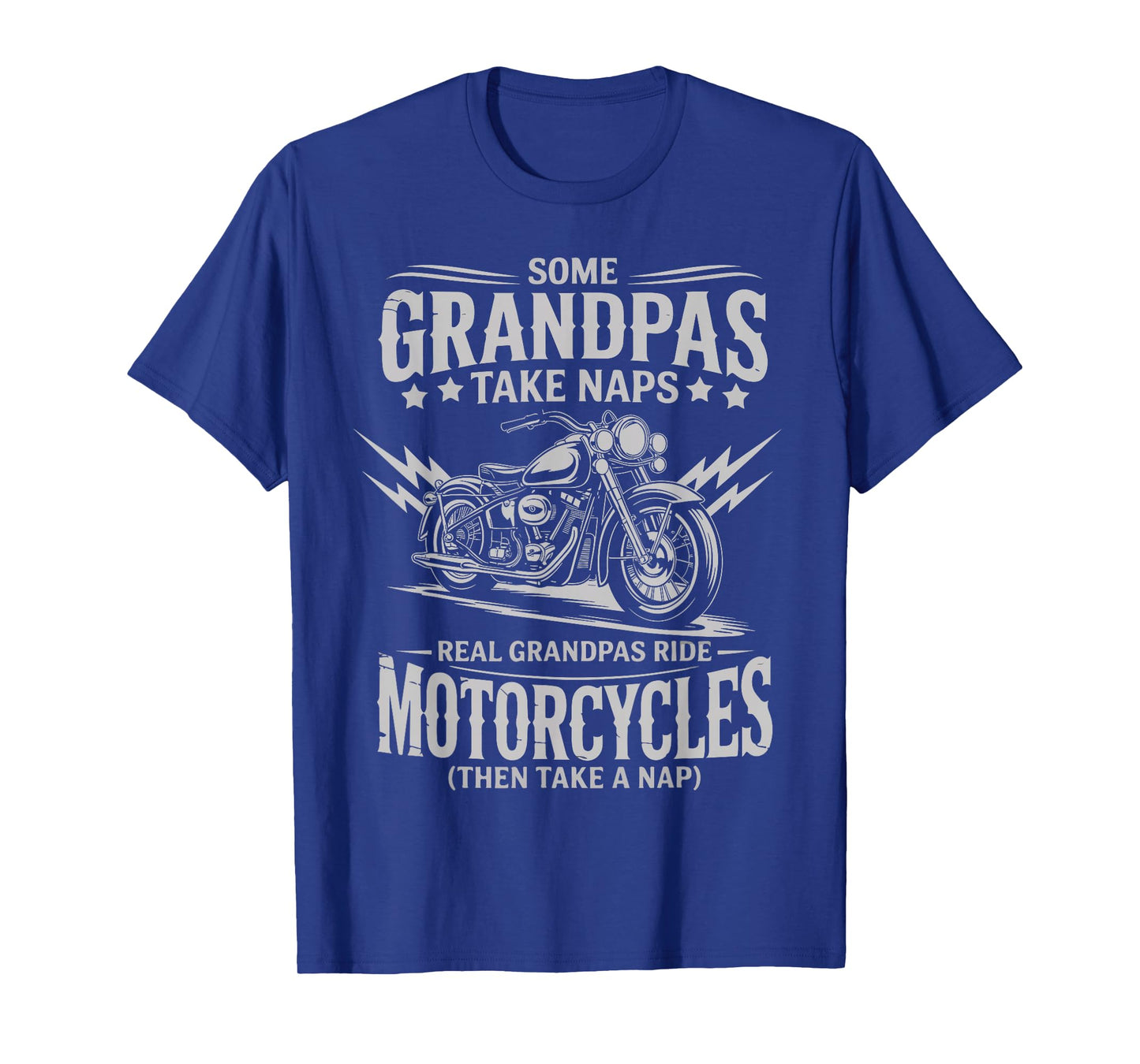 Some Grandpas Take Naps Real Grandpas Ride Motorcycles Tee T-Shirt