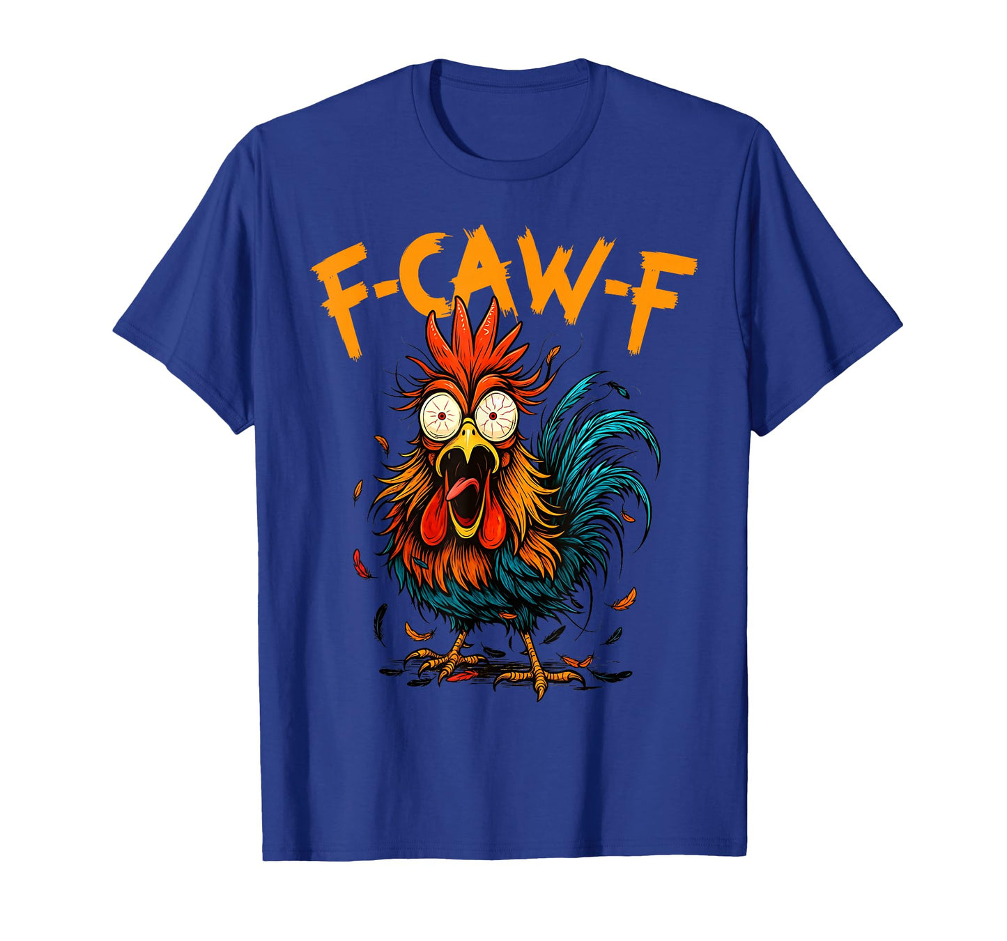 F-Caw-F Chicken Humor F-Caw-F Quote Rooster Meme Men Women T-Shirt