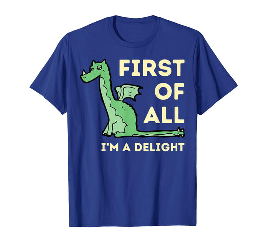 Dragon First of All I'm A Delight T-Shirt