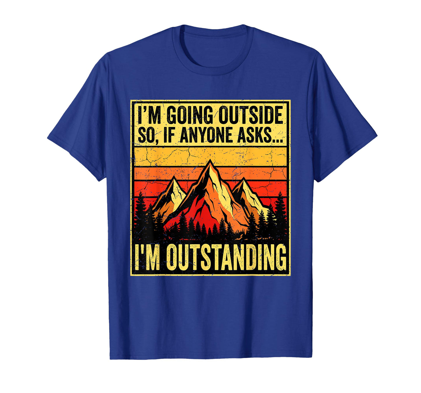 I'm Going Outside If Asked I'm Outstanding Dad Joke T-Shirt