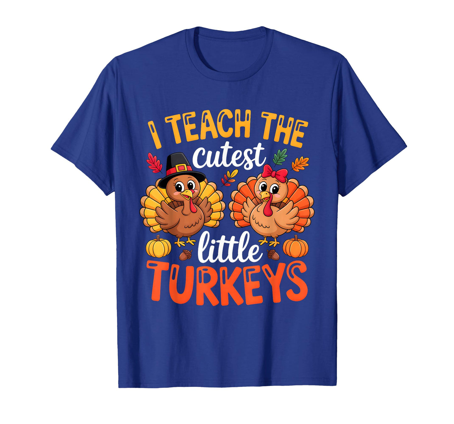 I Teach The Cutest Little Turkeys Teacher Thanksgiving T-Shirt