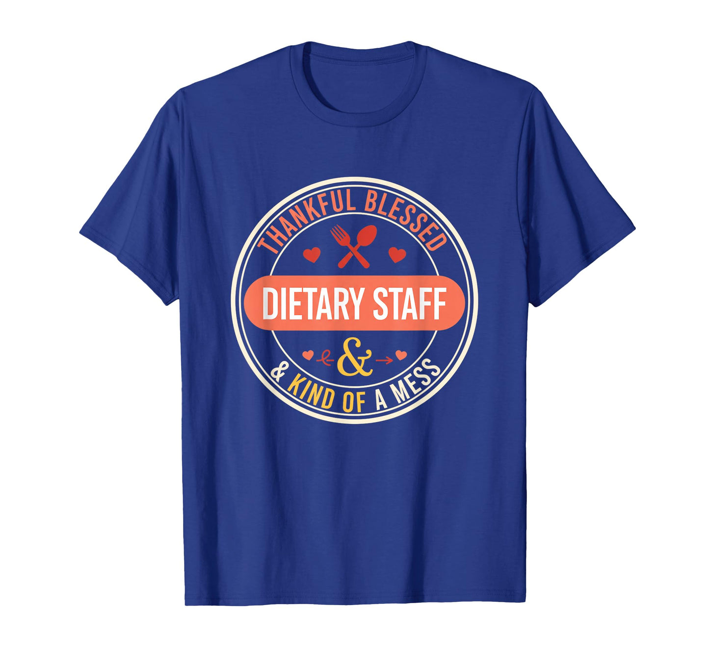Thankful Blessed Dietary Staff & Kind of A Mess Food Service T-Shirt