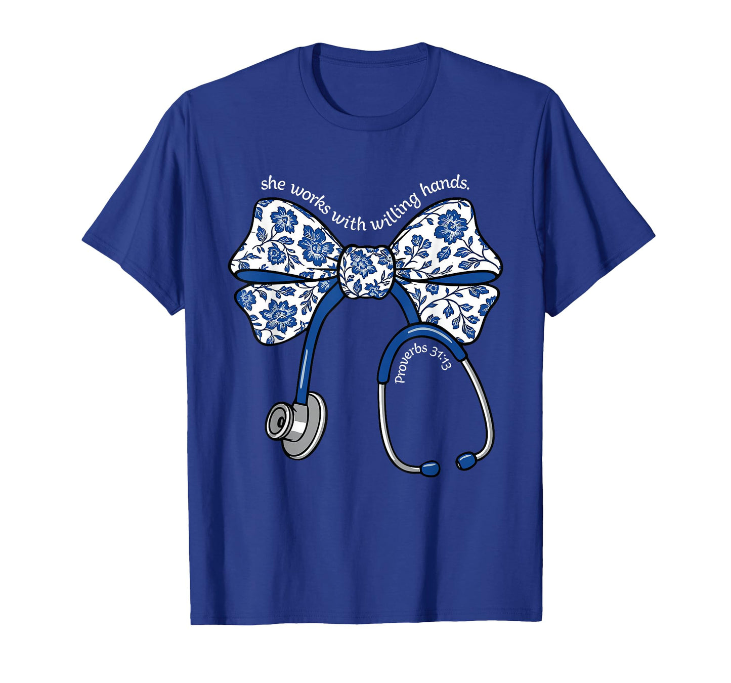 She Works with Willing Hands Proverbs 31 13 Christian Nurse T-Shirt