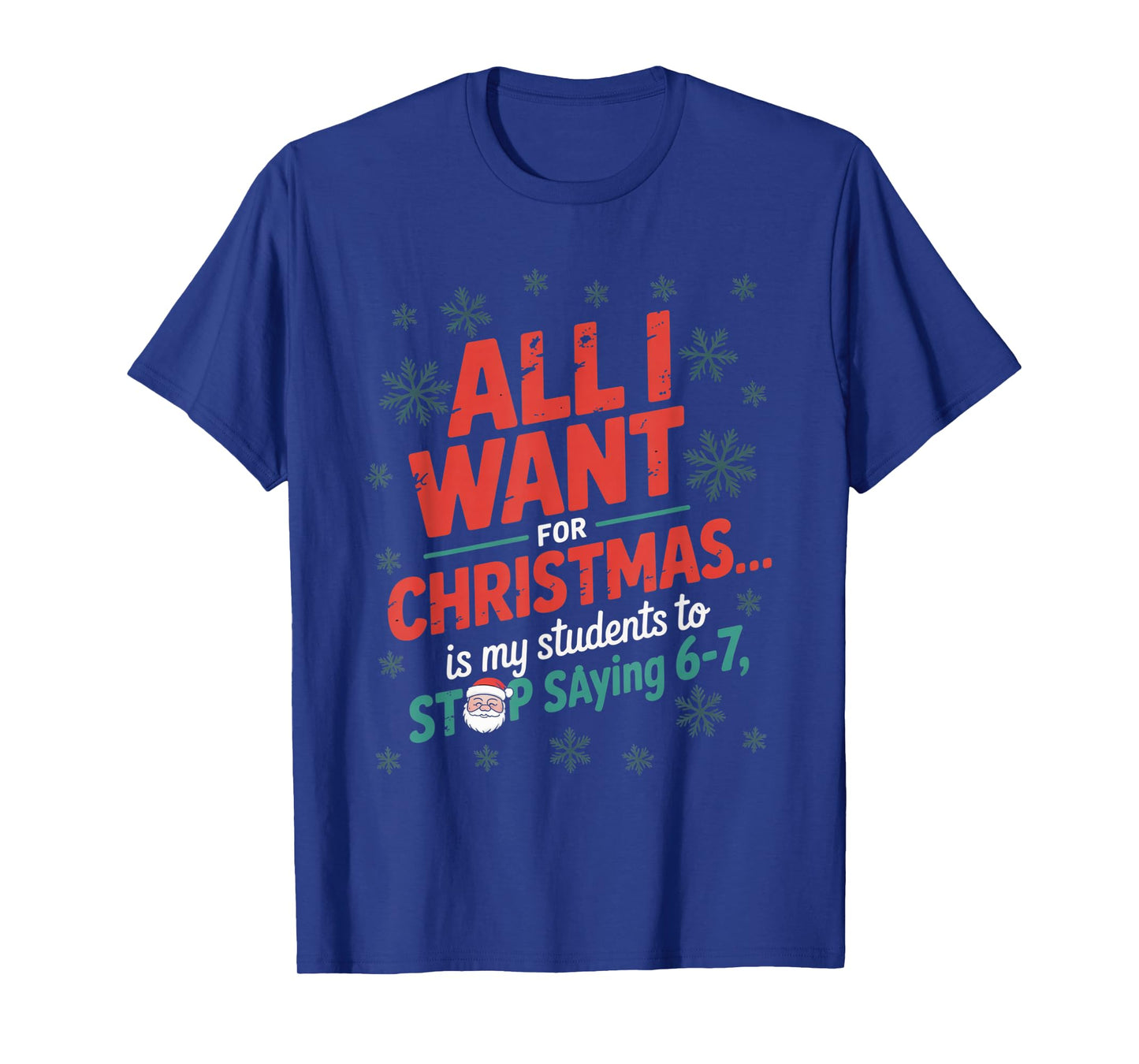 Students Saying 6-7 67 Six Seven Funny Teacher Christmas T-Shirt