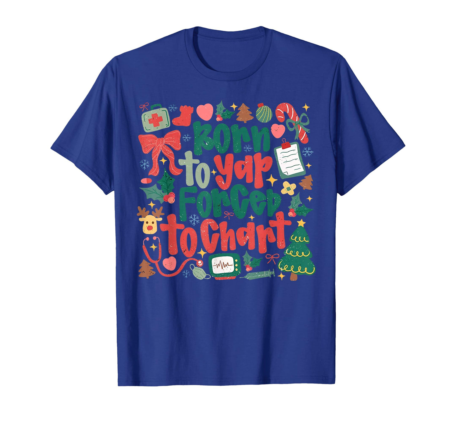 Retro Born to Yap Forced to Chart Funny Nurse Christmas Tee T-Shirt