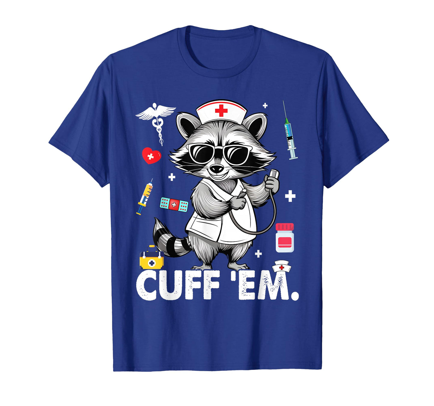 Cuff Em Practitioner, Raccoon Nurse Appreciation T-Shirt