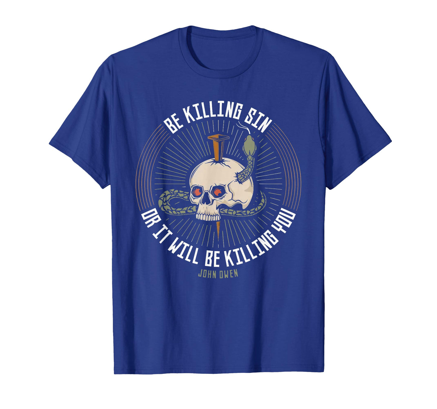 Be Killing Sin Or It Will Be Killing You John Owen Quote T-Shirt