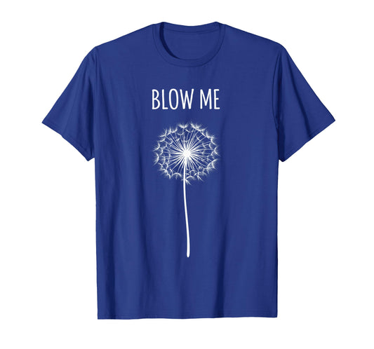 Funny Retro Vintage Saying Quotes Flower Dandelion Blow Me T-Shirt
