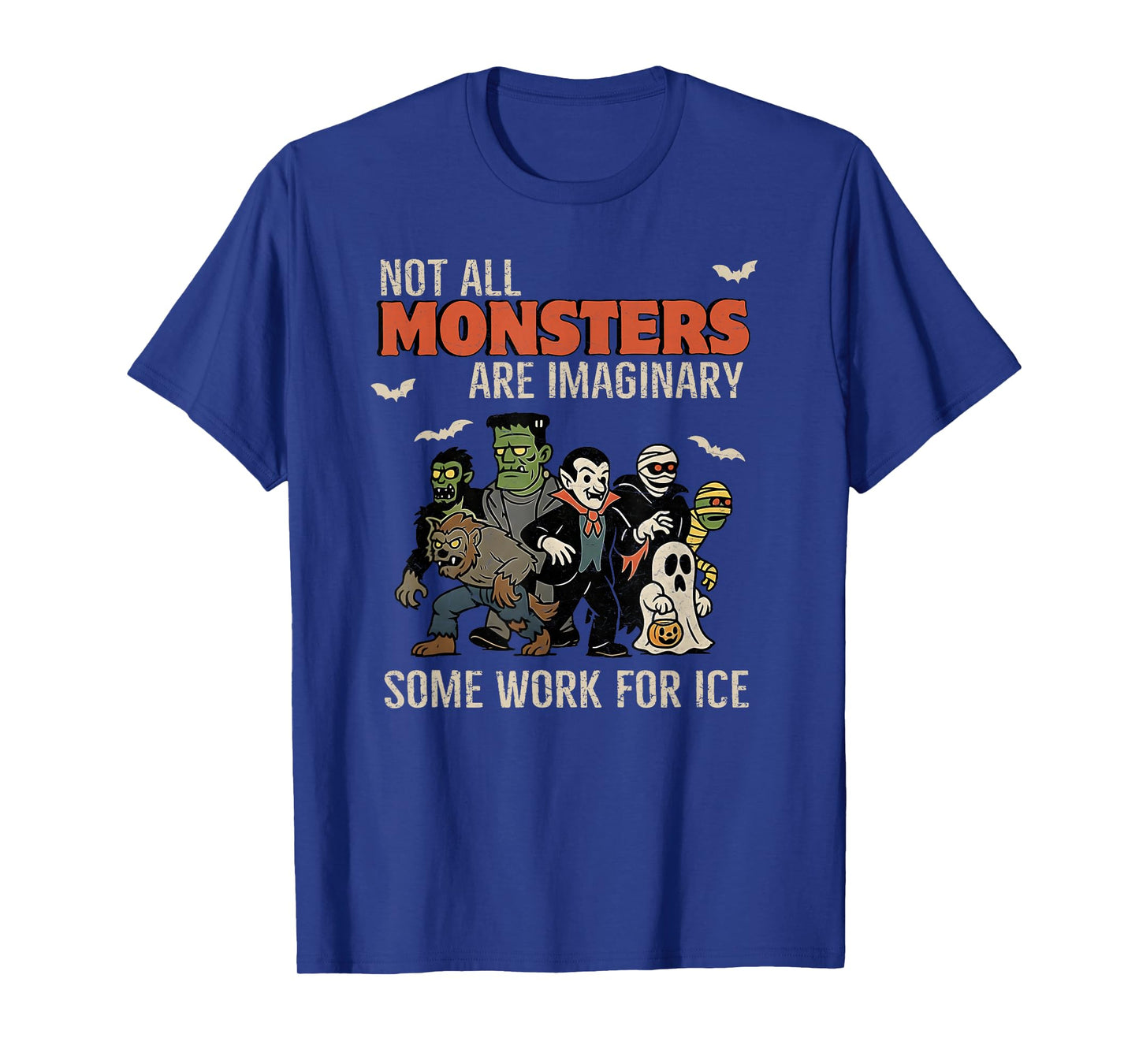 Not All Monsters are Imaginary Some Works for Ice Halloween T-Shirt