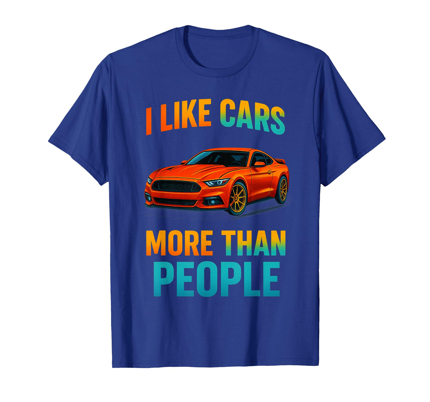 I Love Cars More Than People Funny Car Tee T-Shirt