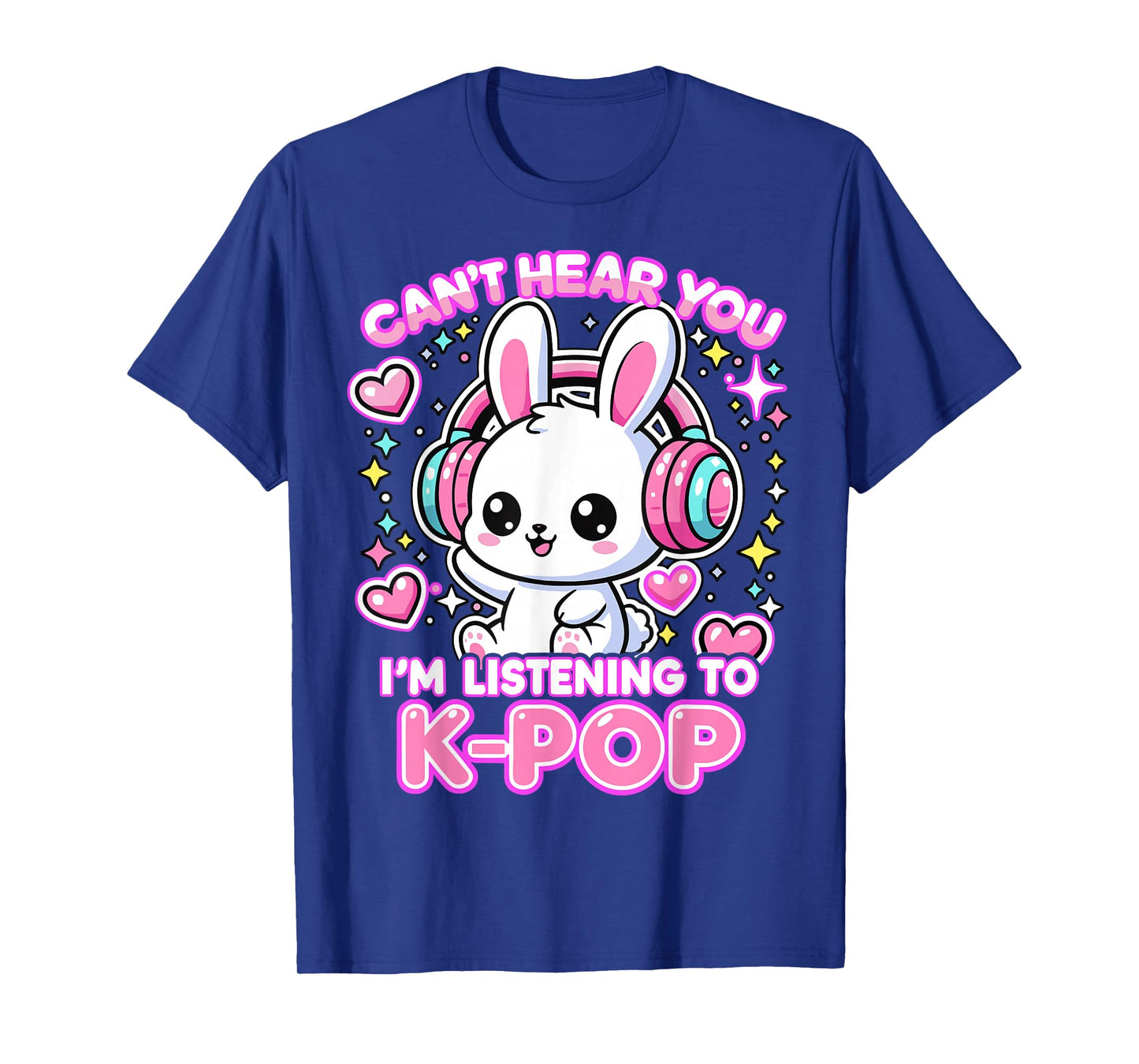 Rabbit K-pop Lover Can’t Hear You I’m Listening to K-Pop T-Shirt