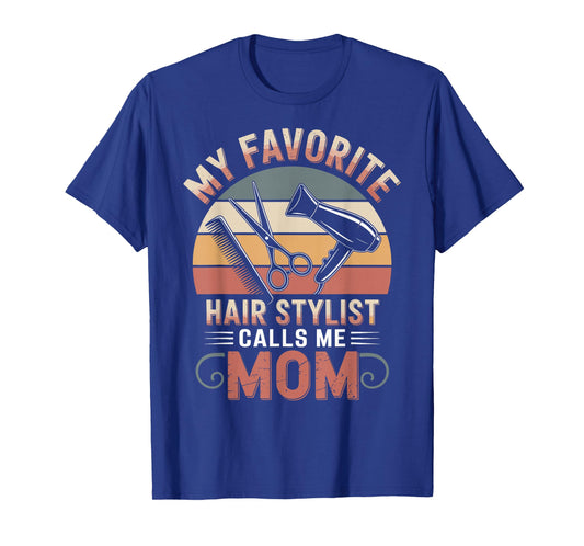 My Favorite Hair Stylist Calls Me Mom Hairdresser T-Shirt