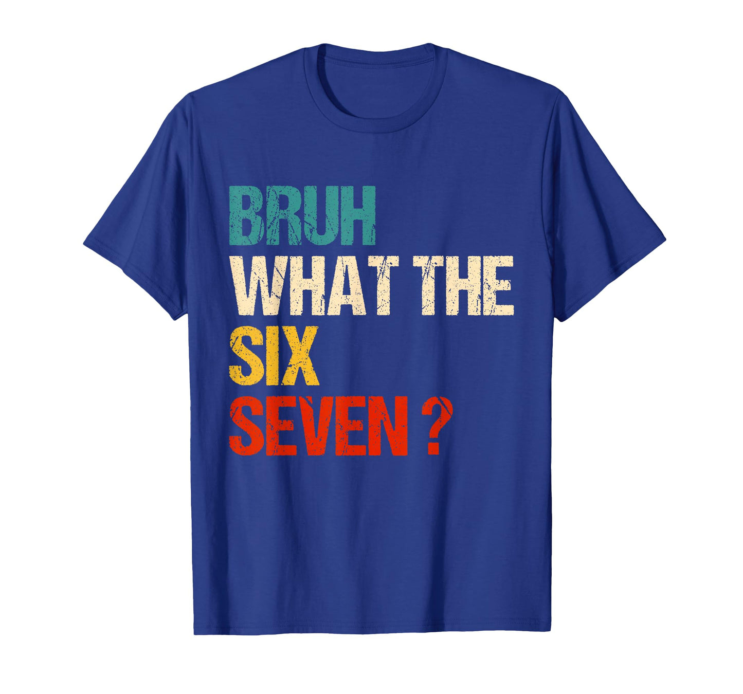 What The Bruh 67 Meme Funny Six Seven Gen Alpha Slang T-Shirt