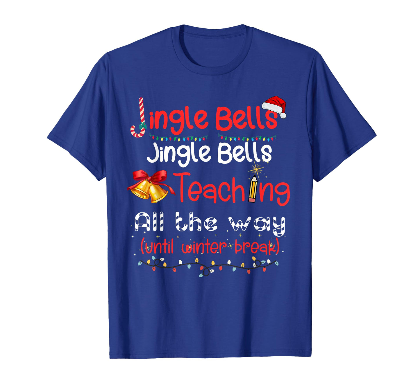 Jingle Bells Teaching All The Way Until Winter Break T-Shirt