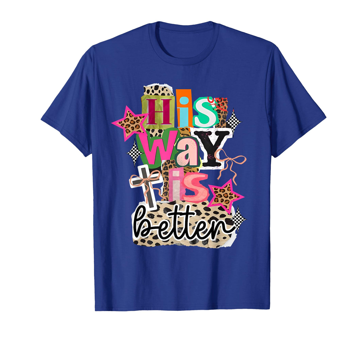 His Way is Better Christian Cross Jesus Faith Bible Verse T-Shirt