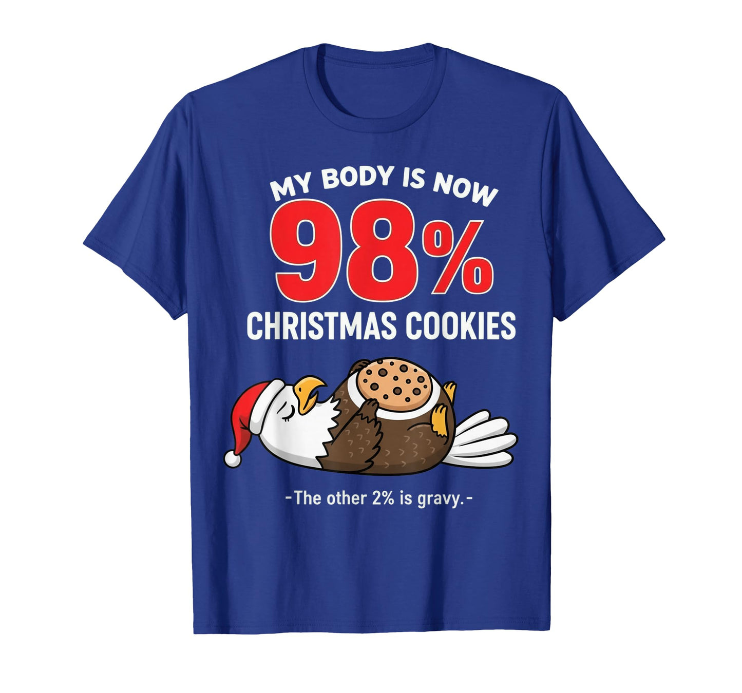 My Body is 98% Christmas Cookies Funny Eagle Pajama T-Shirt