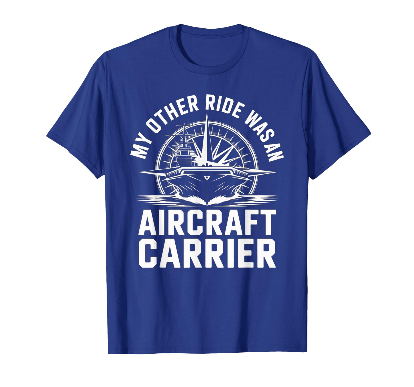 My Other Ride was an Aircraft Carrier T-Shirt