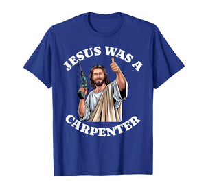 Jesus was a Carpenter Christian Religious Woodworking Craft T-Shirt