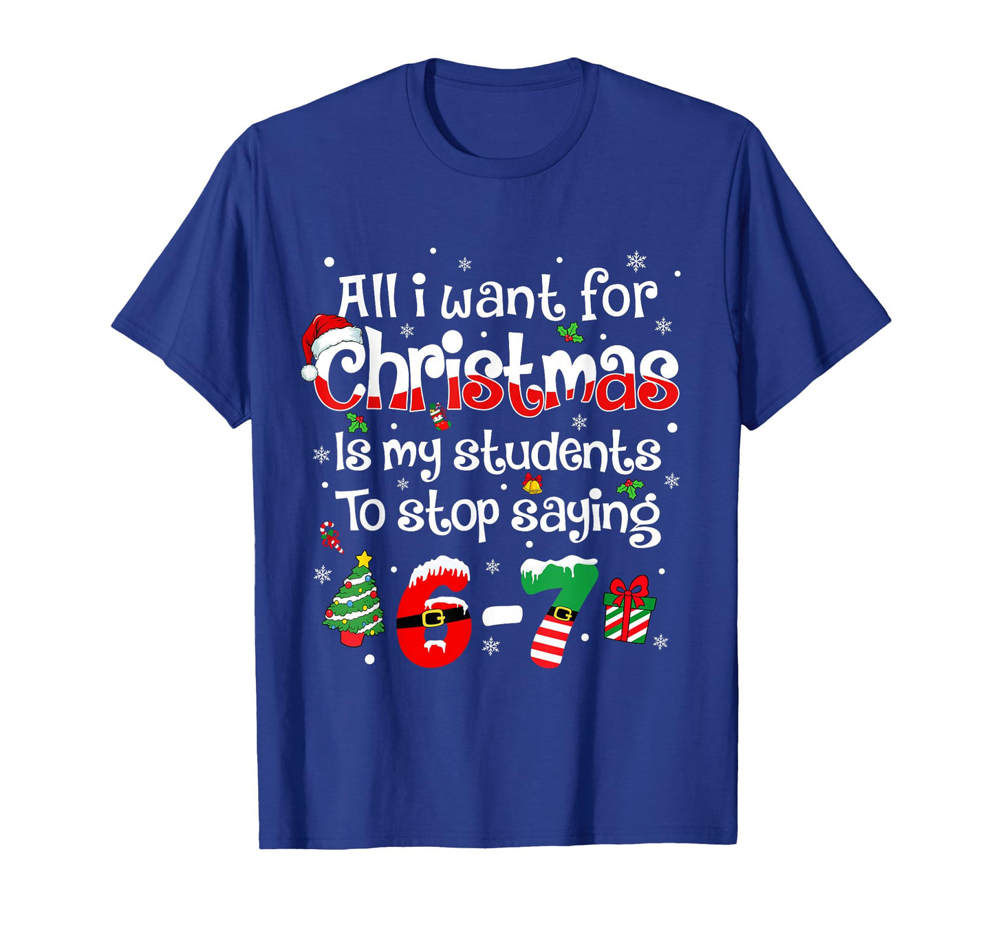 Students Saying 6-7 67 Six Seven Funny Teacher Christmas T-Shirt