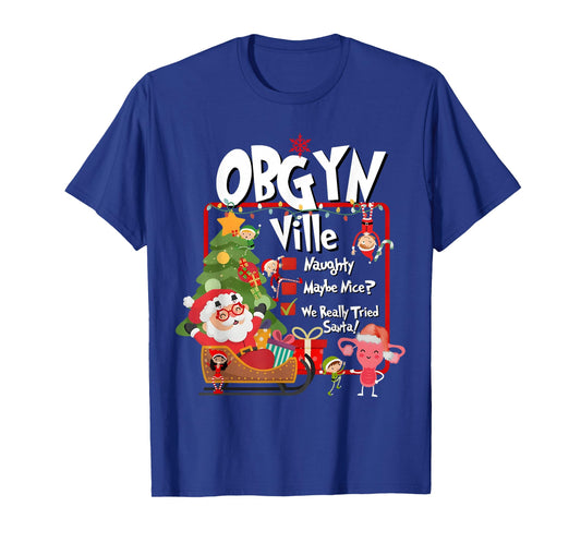OBGYN Ville Funny Uterus Naughty Nice List Christmas Nurse T-Shirt