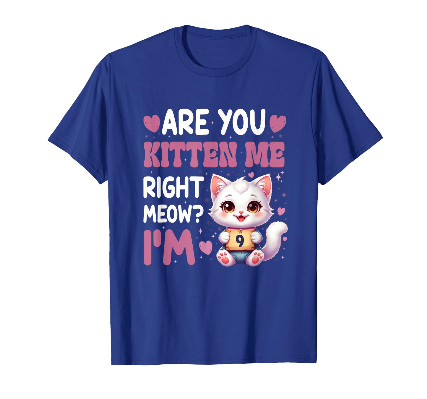 are You Kitten Me Right Meow I’M 9 Birthday Cat Cute Kitty T-Shirt