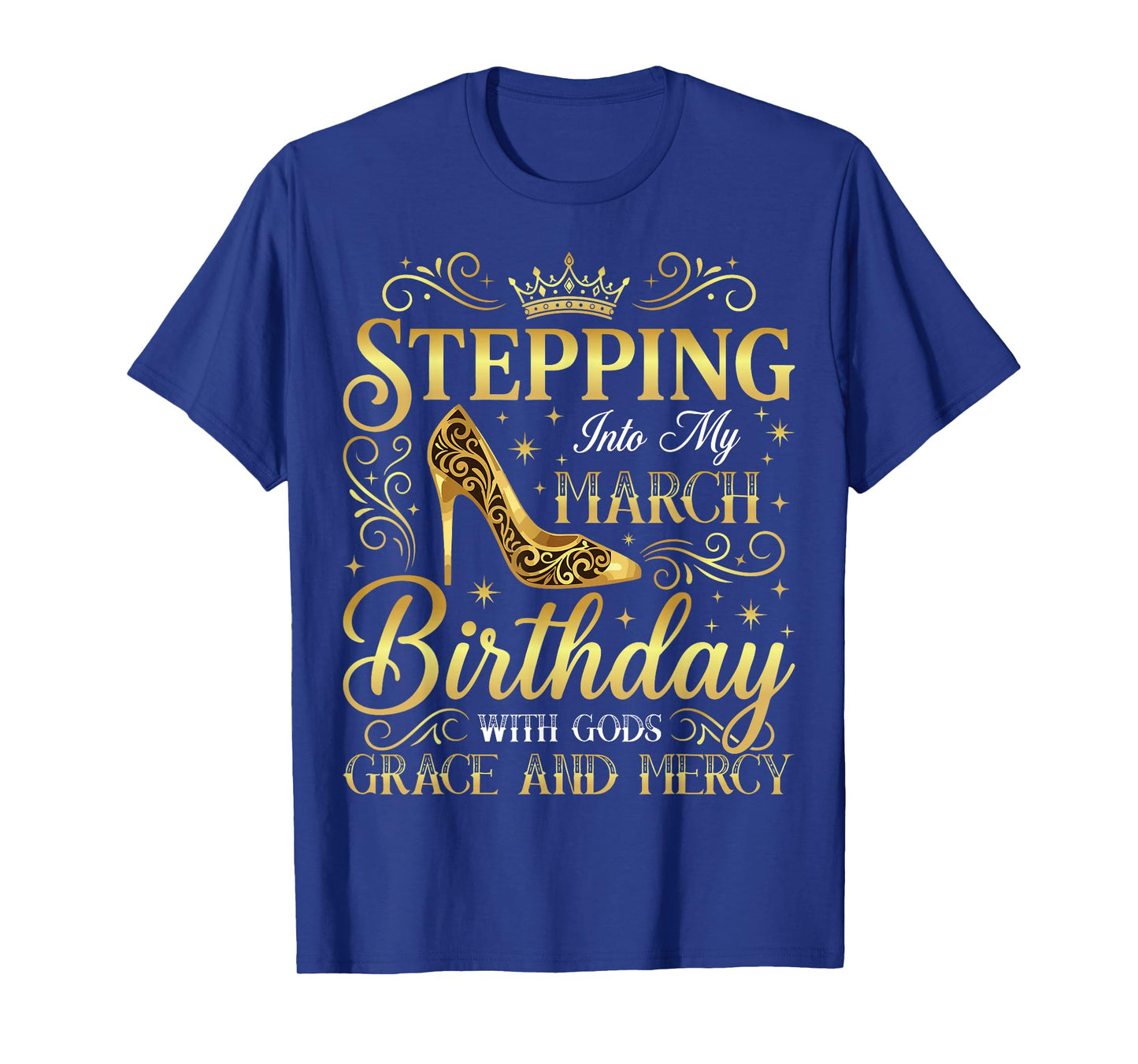 Stepping Into My March Birthday with Gods Grace T-Shirt