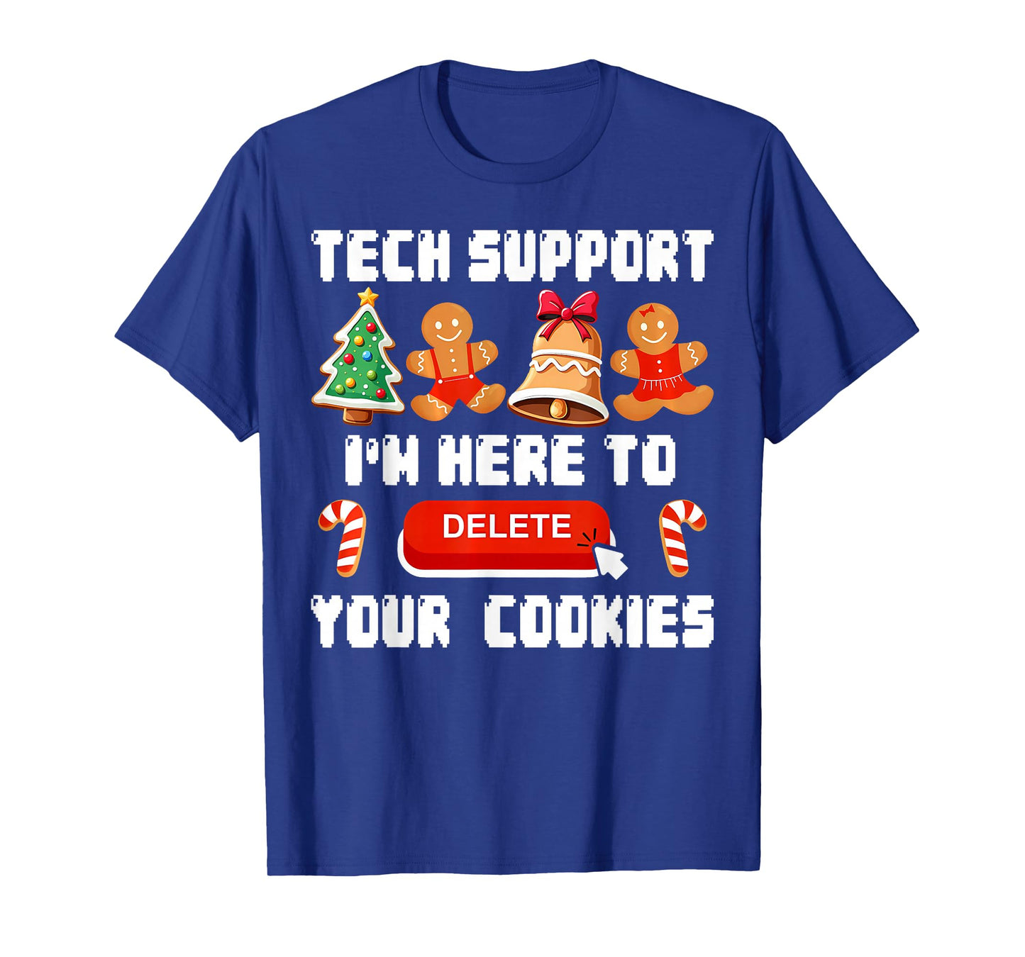 Christmas Tech Support Here to Delete Cookies Xmas Men Women T-Shirt