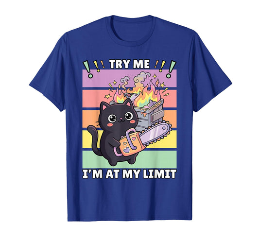 Try Me I'm at My Limit, Kawaii Cat with Chainsaw, Dark Humor T-Shirt