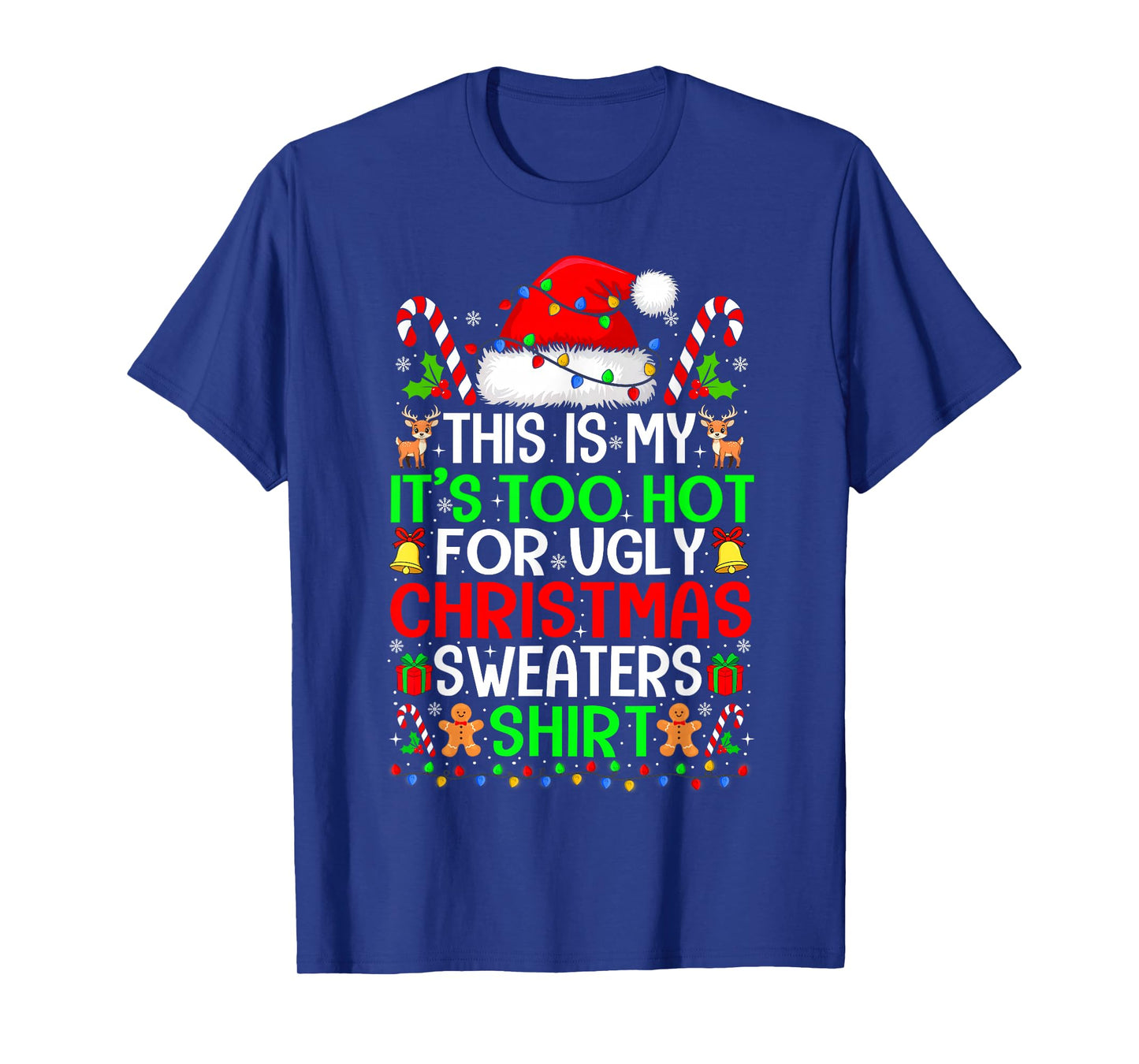 Too Hot Ugly Christmas Sweaters Funny Xmas Family Men Women T-Shirt