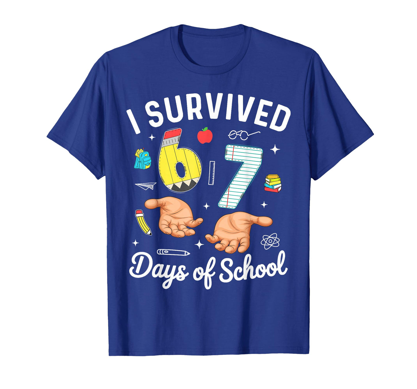 I Survived 67 Days of School Funny Six Seven Meme 6 7 Hands T-Shirt