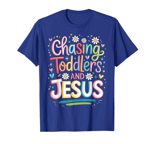 Chasing Toddlers and Jesus T-Shirt