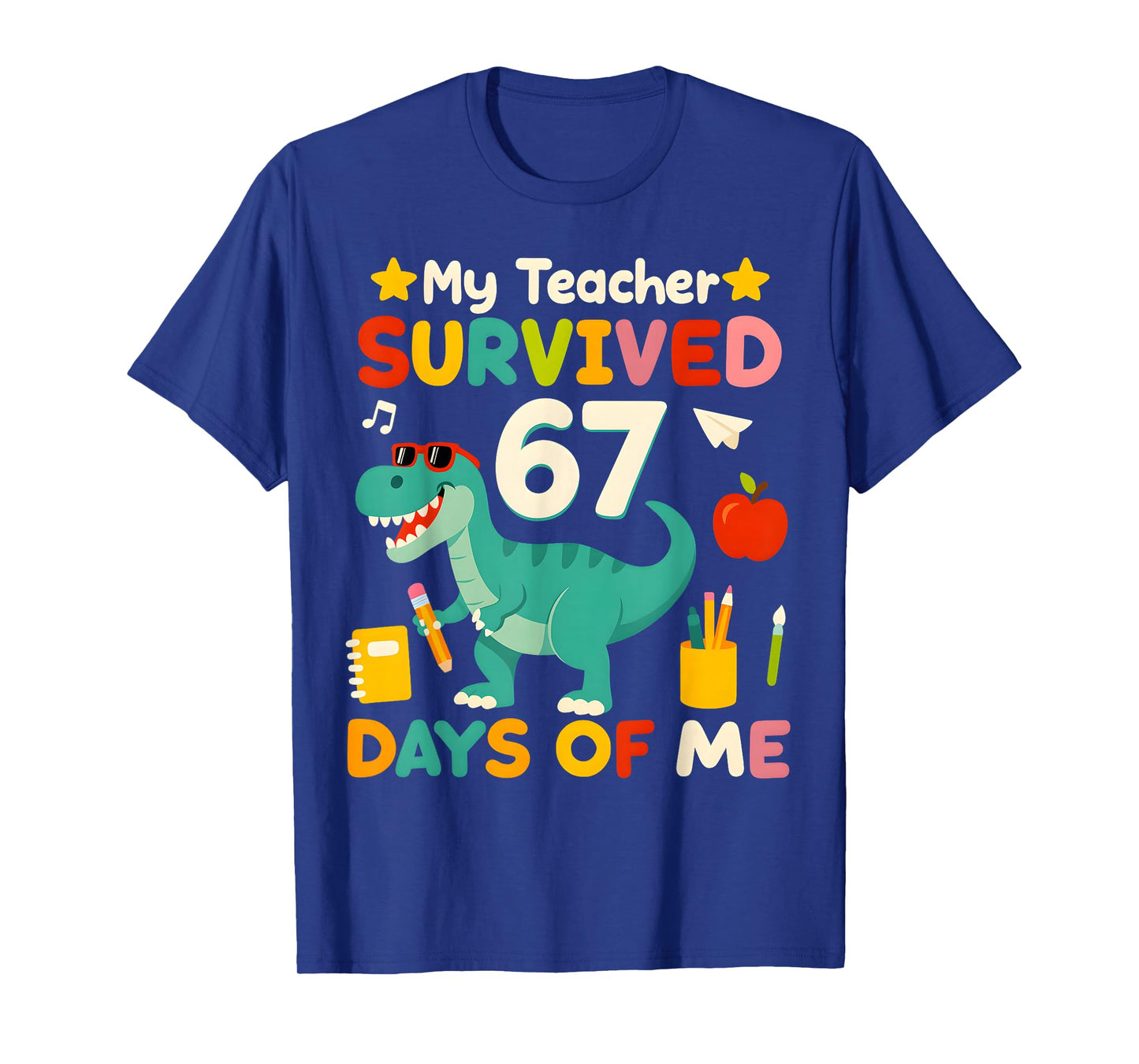 My Teacher Survived 67 Days of me Funny 100 Days of School T-Shirt