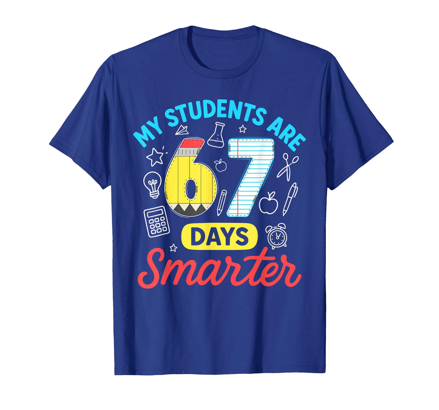 My Students are 67 Days Smarter Funny Six Seven Meme Teacher T-Shirt