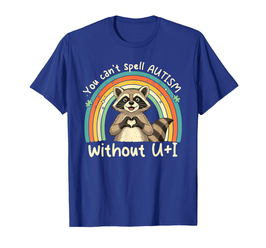 Autism Autistic Raccoon You Cant Spell Autism Without U & I T-Shirt