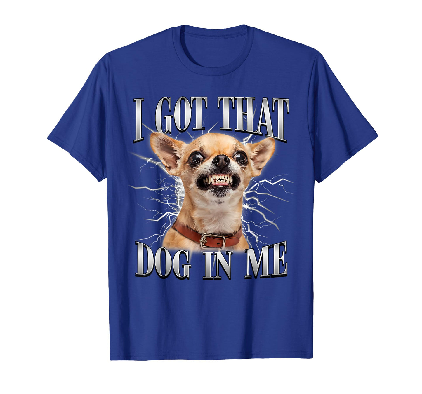 Chihuahua Funny Meme I Got That Dawg in Me Dog Lovers T-Shirt