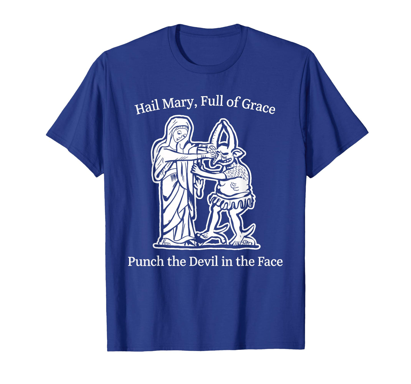 Hail Mary Full of Grace Punch The Devil Faith Humor Art T-Shirt