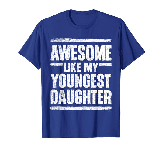 Awesome Like My Youngest Daughter Mother's Day Father's Day T-Shirt