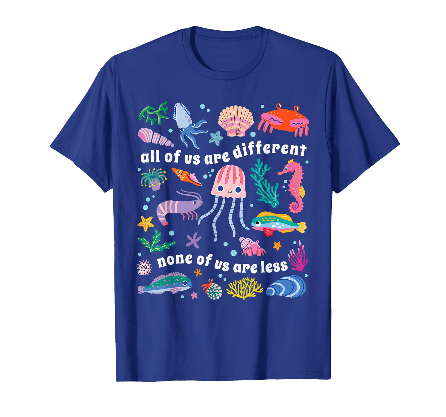 All of Us are Different None of Us are Less Autism Awareness T-Shirt