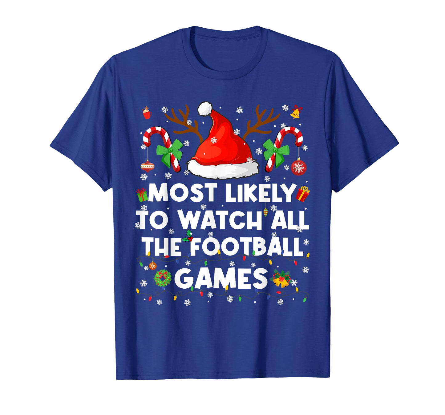 Most Likely to Watch All The Football Games Christmas Men Wo T-Shirt