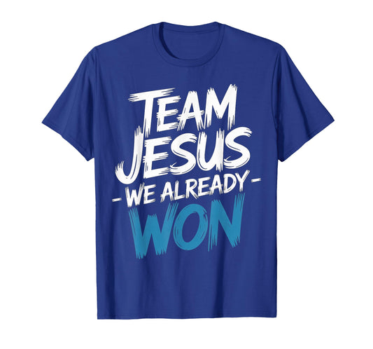 Team Jesus We Already Won Spiritual Winner Victory - T-Shirt