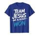 Team Jesus We Already Won Spiritual Winner Victory - T-Shirt