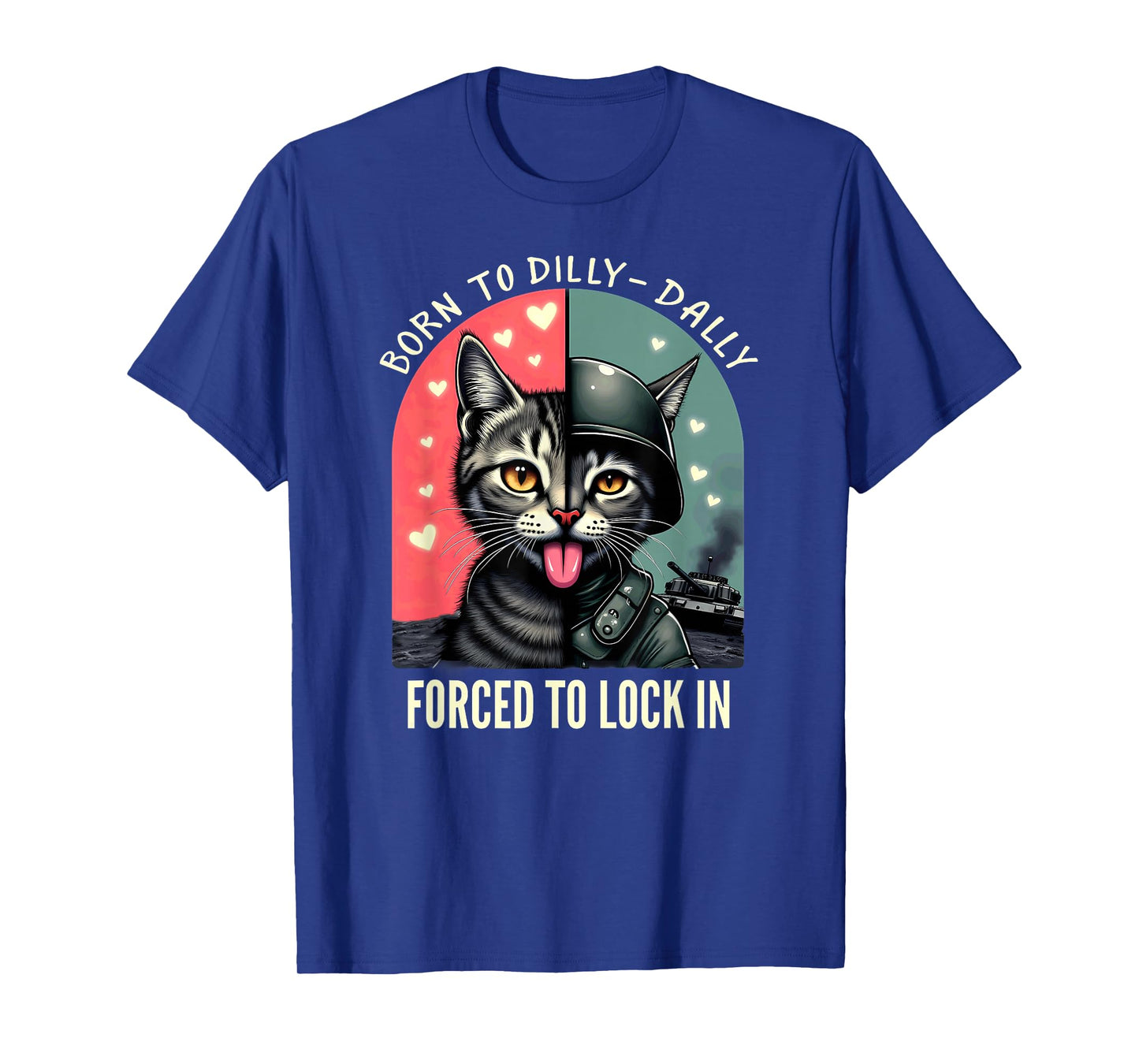 Born to Dilly Dally Forced to Lock in T-Shirt