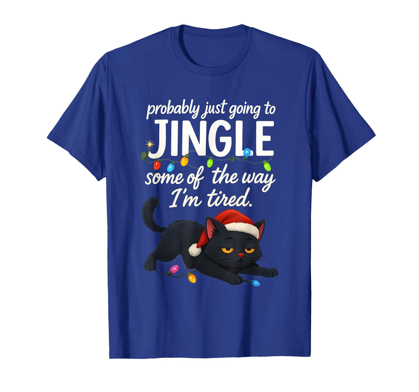 Probably Just Going to Jingle Some of The Way Christmas Cat T-Shirt