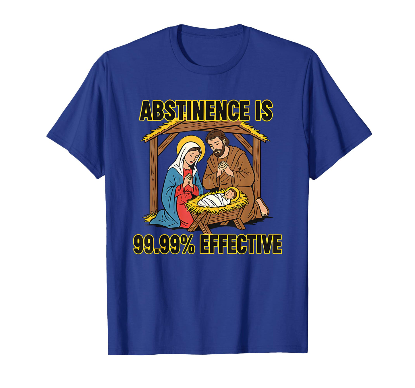 Jesus and Mary Abstinence is 99.99% Effective T-Shirt