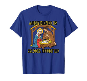 Jesus and Mary Abstinence is 99.99% Effective T-Shirt