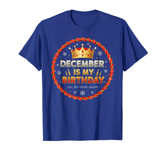 December is My Birthday, Funny Christmas Birthday T-Shirt